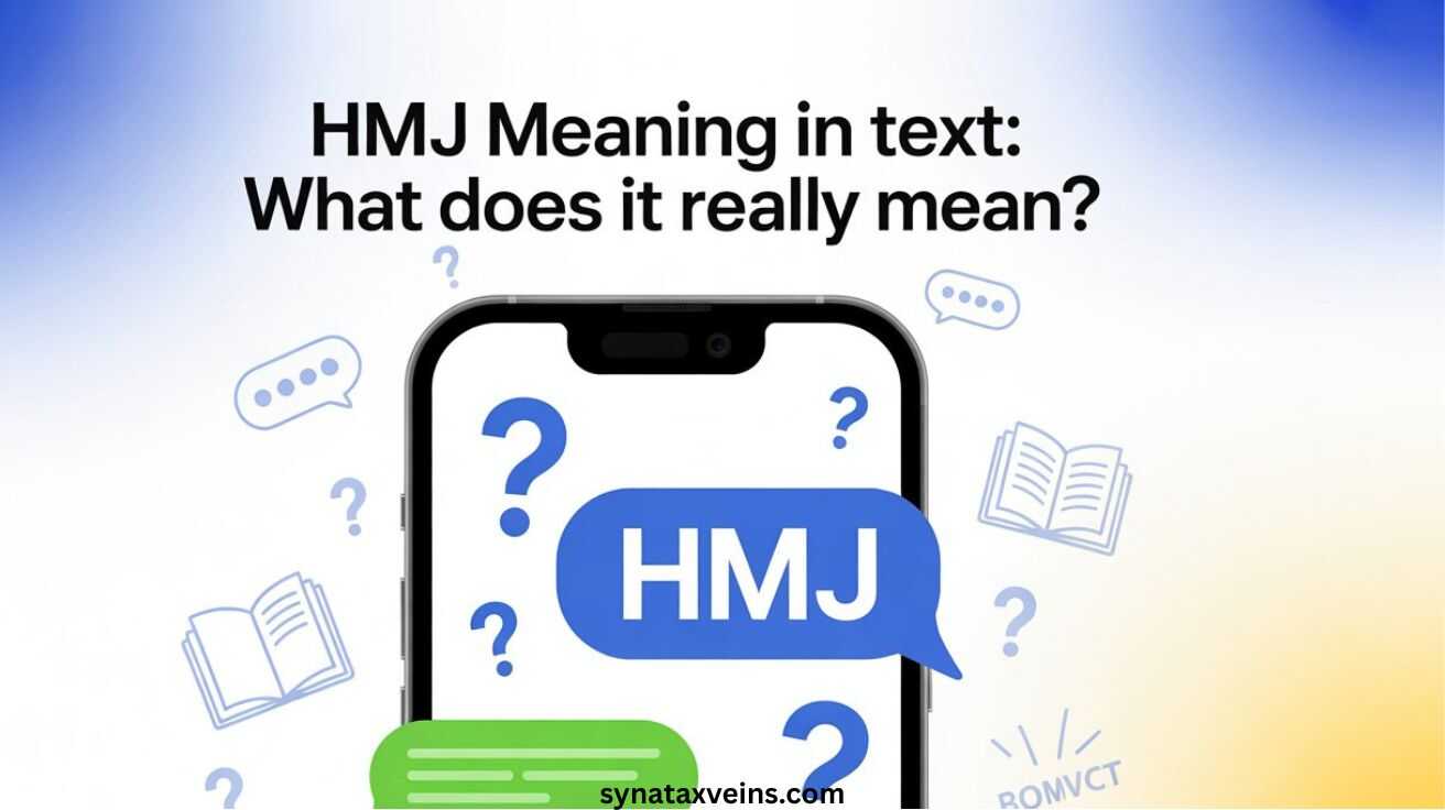 HMJ Meaning in Text – What Does HMJ Really Mean in Text, Slang, and Social Media Conversations Explained
