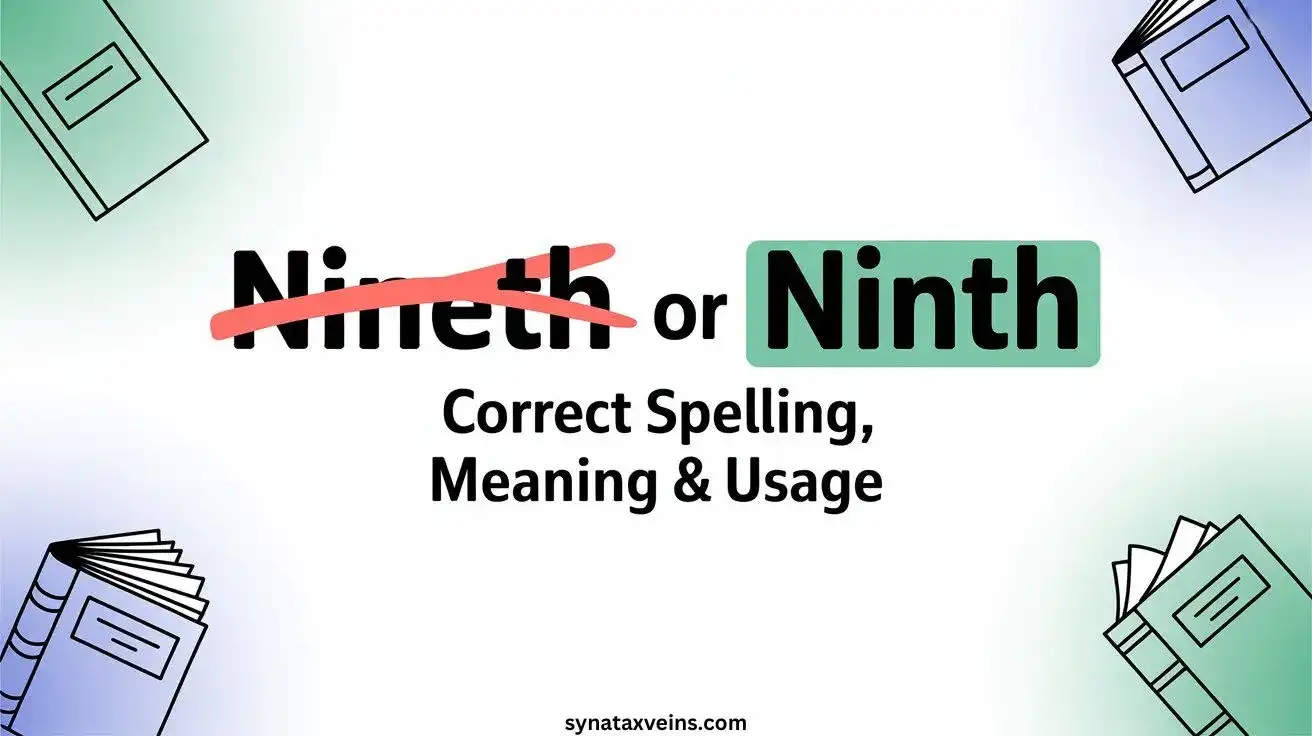 Nineth or Ninth — Correct Spelling, Meaning & Usage guide showing proper English spelling rules and examples